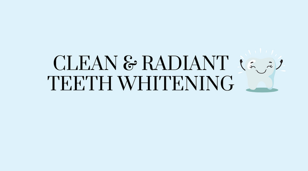 Clean & Radiant Teeth Whitening