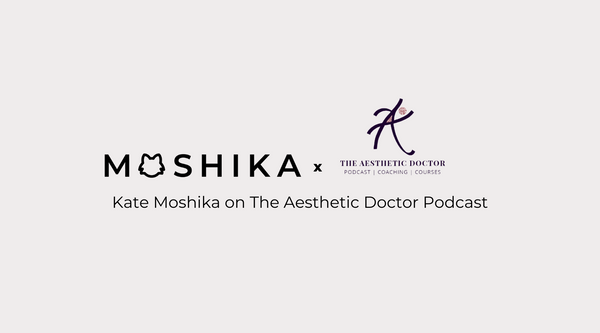 Kate Moshika on The Aesthetic Doctor Podcast