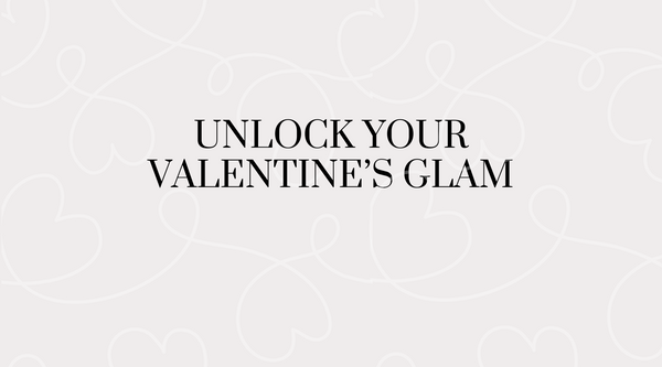 Unlock Your Valentine's Glam
