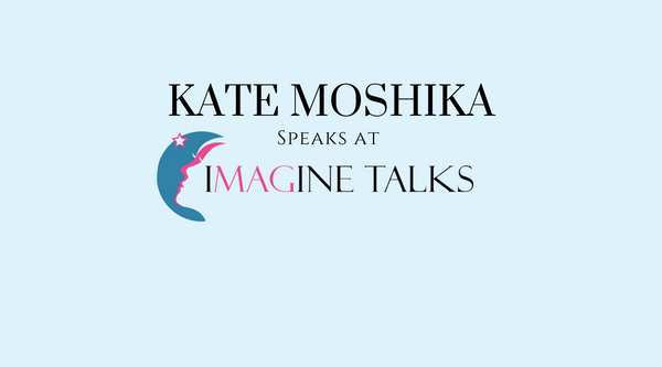 Kate Moshika Speaks at Imagine Talks